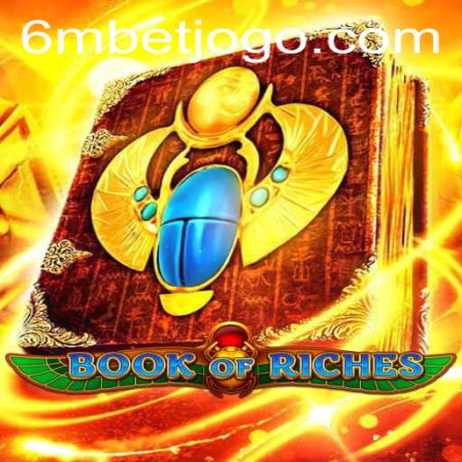 Exploring the Enchanting World of 'Book of Riches' with 6mbet